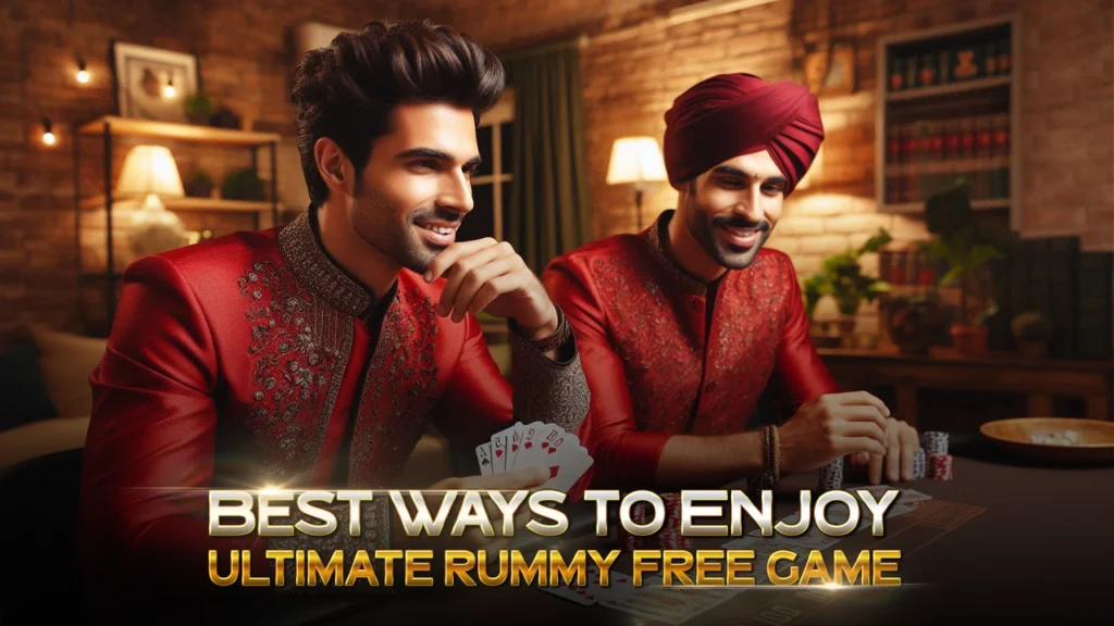 Best Ways to Enjoy Ultimate Rummy Free Game