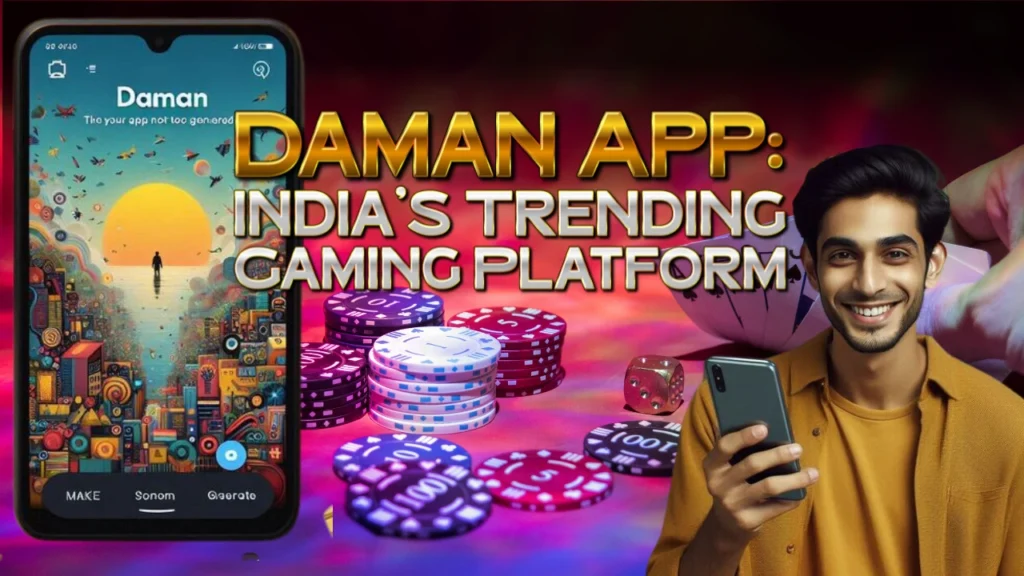 Daman App_ India’s Trending Gaming Platform