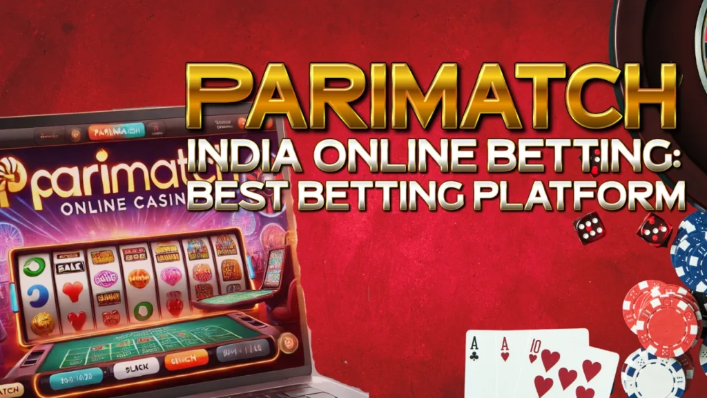 Parimatch India Online Betting: Best Betting Platform